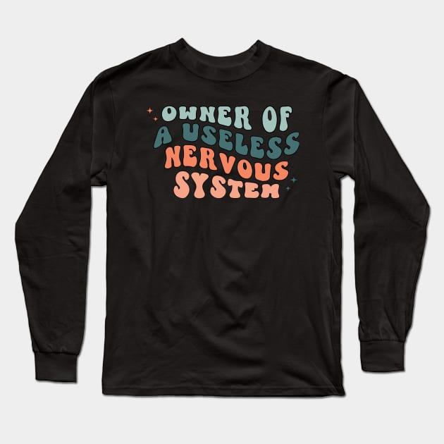 Owner Of A Useless Nervous System - POTS Syndrome Long Sleeve T-Shirt by blacckstoned